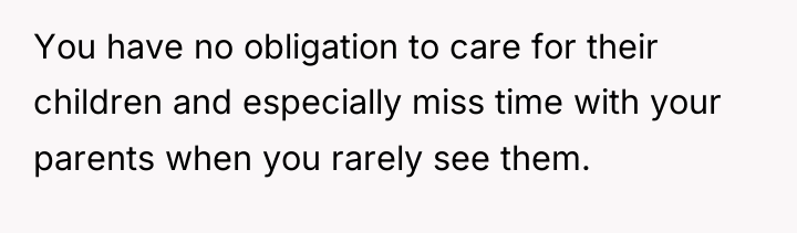 You have no obligation to care for their children and...