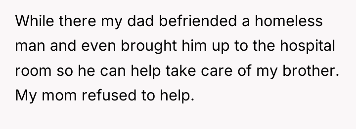 While there my dad befriended a homeless man and even...