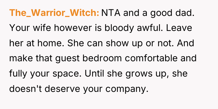 The_Warrior_Witch NTA and a good dad. Your wife however is...