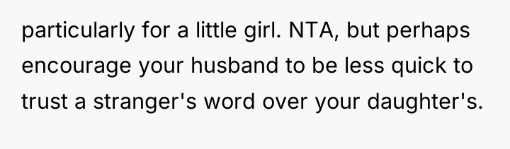 particularly for a little girl. NTA, but perhaps encourage your...