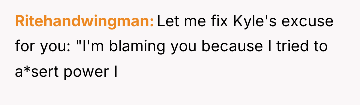 Ritehandwingman Let me fix Kyle's excuse for you: "I'm blaming...