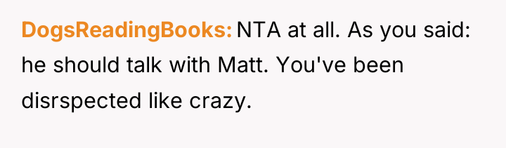 DogsReadingBooks NTA at all. As you said: he should talk...