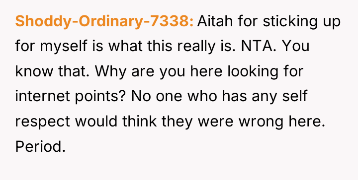 Shoddy-Ordinary-7338 Aitah for sticking up for myself is what this...