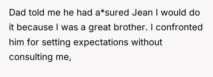 Dad told me he had a*sured Jean I would do...