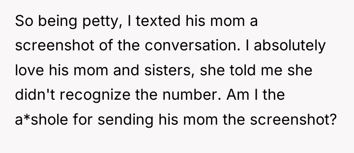 So being petty, I texted his mom a screenshot of...