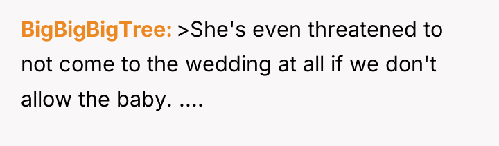 BigBigBigTree >She's even threatened to not come to the wedding...