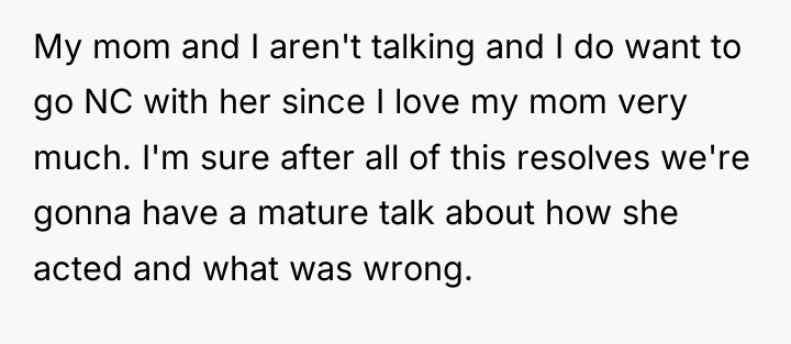 My mom and I aren't talking and I do want...