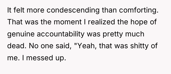 It felt more condescending than comforting. That was the moment...