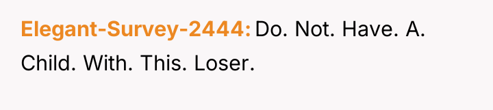 Elegant-Survey-2444 Do. Not. Have. A. Child. With. This. Loser.