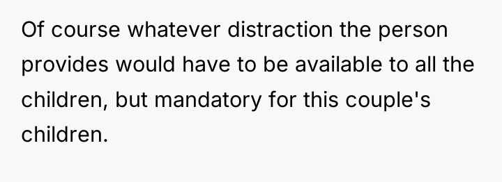 Of course whatever distraction the person provides would have to...