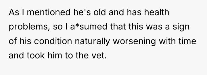 As I mentioned he's old and has health problems, so...