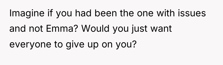 Imagine if you had been the one with issues and...