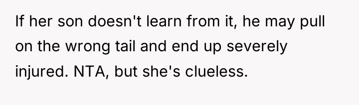 If her son doesn't learn from it, he may pull...