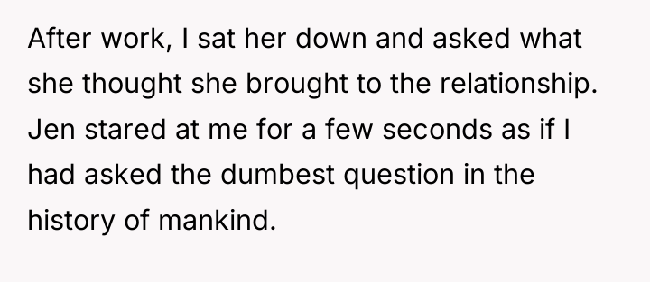 After work, I sat her down and asked what she...