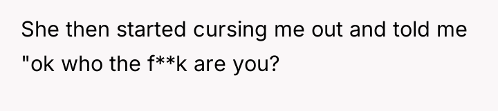 She then started cursing me out and told me "ok...
