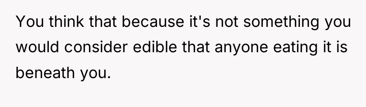 You think that because it's not something you would consider...
