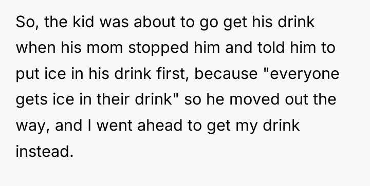 So, the kid was about to go get his drink...