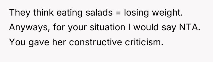 They think eating salads = losing weight. Anyways, for your...