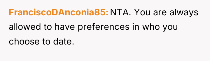 FranciscoDAnconia85 NTA. You are always allowed to have preferences in...