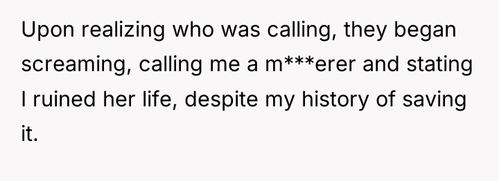Upon realizing who was calling, they began screaming, calling me...