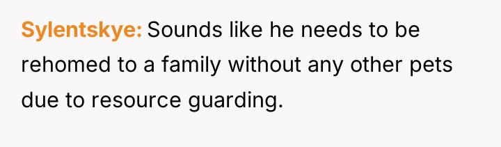 Sylentskye Sounds like he needs to be rehomed to a...
