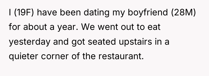 I (19F) have been dating my boyfriend (28M) for about...