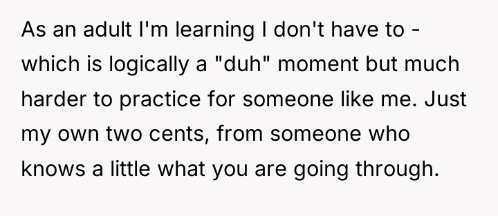 As an adult I'm learning I don't have to -...
