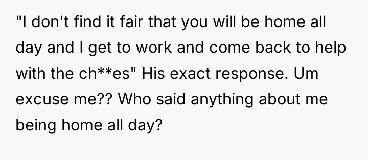 "I don't find it fair that you will be home...