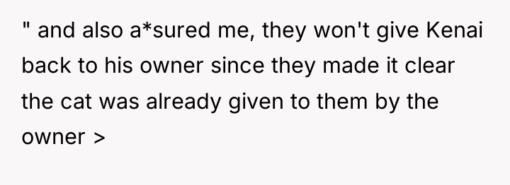 " and also a*sured me, they won't give Kenai back...