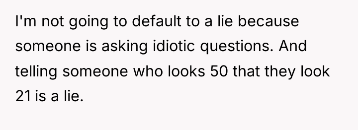 I'm not going to default to a lie because someone...