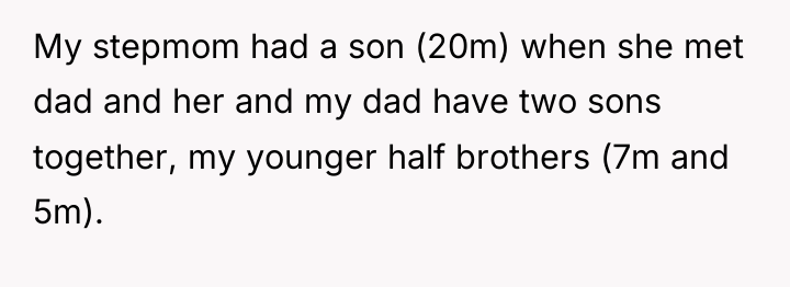 My stepmom had a son (20m) when she met dad...