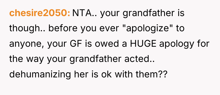 chesire2050 NTA.. your grandfather is though.. before you ever "apologize"...