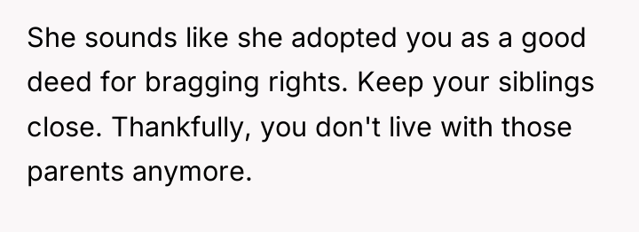 She sounds like she adopted you as a good deed...