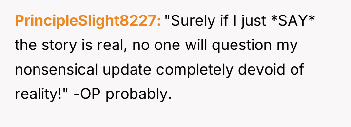 PrincipleSlight8227 "Surely if I just *SAY* the story is real,...