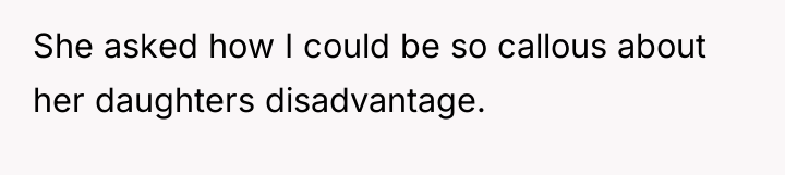 She asked how I could be so callous about her...