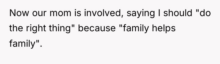 Now our mom is involved, saying I should "do the...