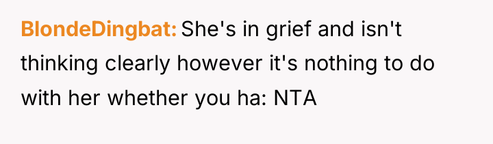 BlondeDingbat She's in grief and isn't thinking clearly however it's...
