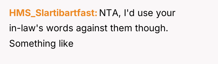 HMS_Slartibartfast NTA, I'd use your in-law's words against them though....