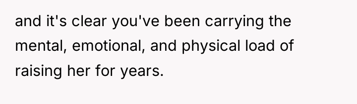 and it's clear you've been carrying the mental, emotional, and...