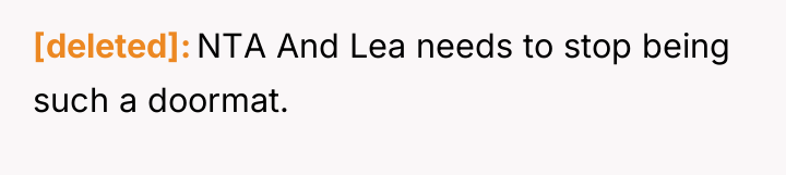 [deleted] NTA And Lea needs to stop being such a...