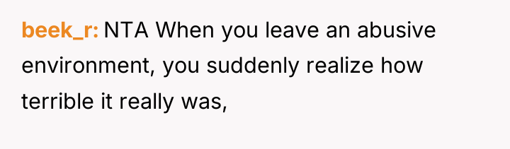 beek_r NTA When you leave an abusive environment, you suddenly...