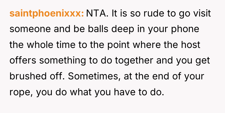 saintphoenixxx NTA. It is so rude to go visit someone...