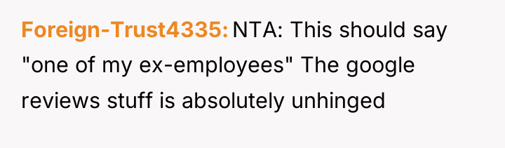 Foreign-Trust4335 NTA: This should say "one of my ex-employees" The...