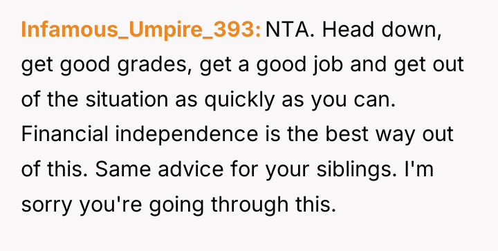 Infamous_Umpire_393 NTA. Head down, get good grades, get a good...