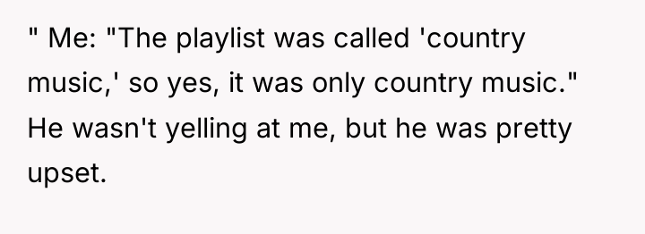 " Me: "The playlist was called 'country music,' so yes,...