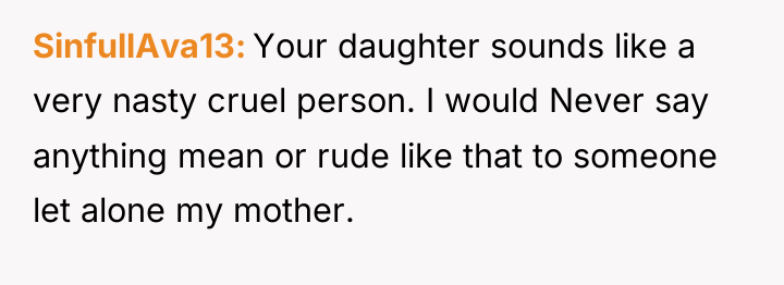SinfullAva13 Your daughter sounds like a very nasty cruel person....