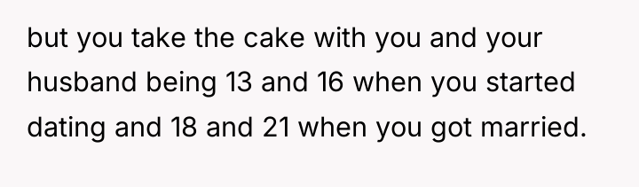 but you take the cake with you and your husband...