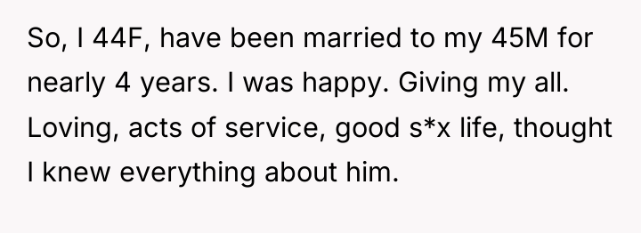 So, I 44F, have been married to my 45M for...