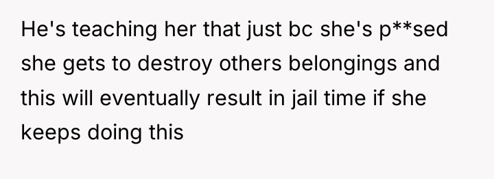 He's teaching her that just bc she's p**sed she gets...