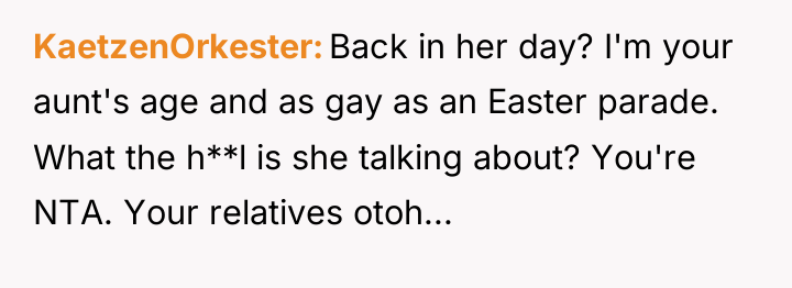 KaetzenOrkester Back in her day? I'm your aunt's age and...